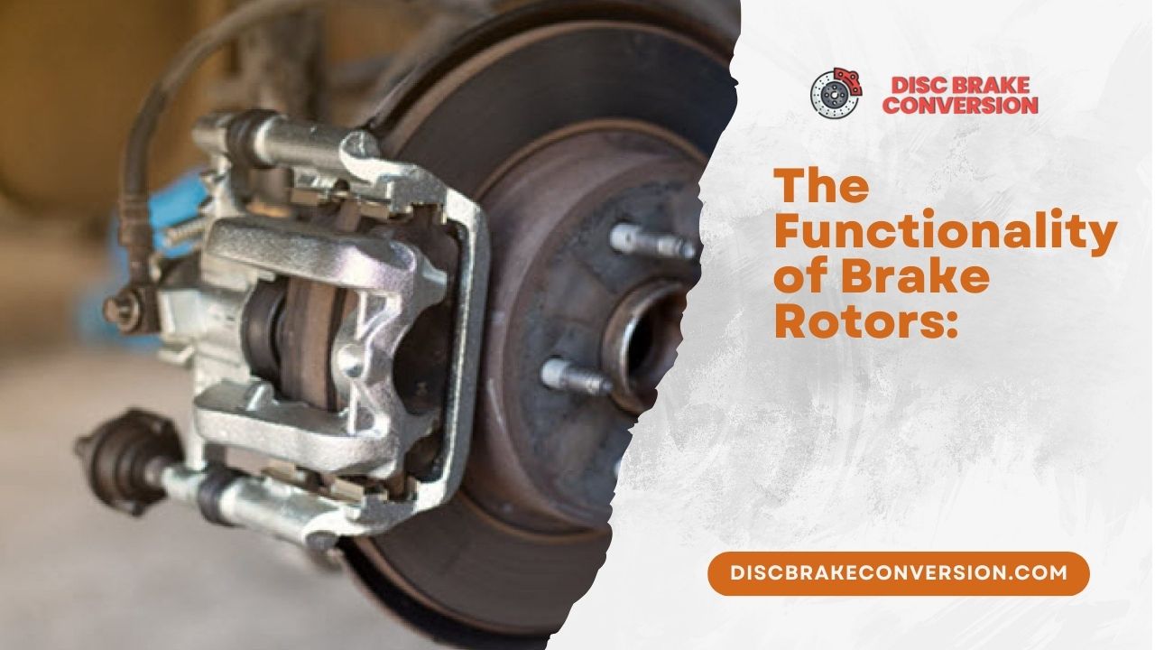 The Functionality of Brake Rotors