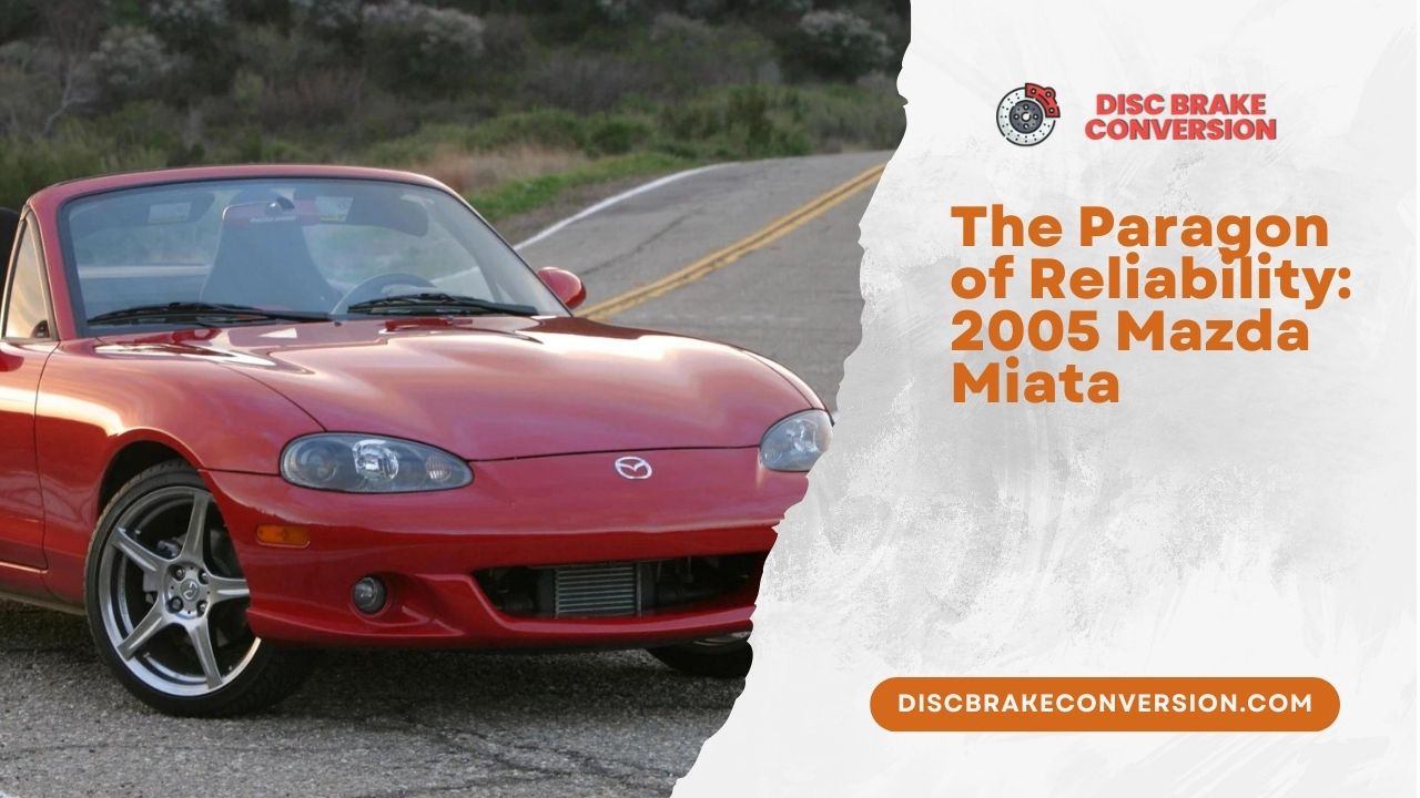 The Paragon of Reliability 2005 Mazda Miata