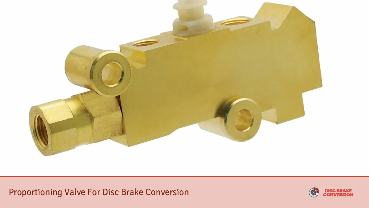 Proportioning Valve For Disc Brake Conversion