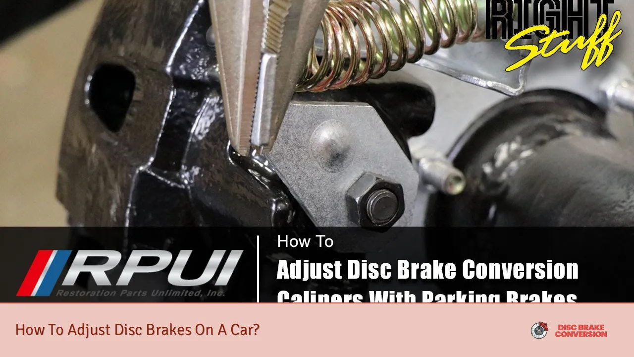 How To Adjust Disc Brakes On A Car?