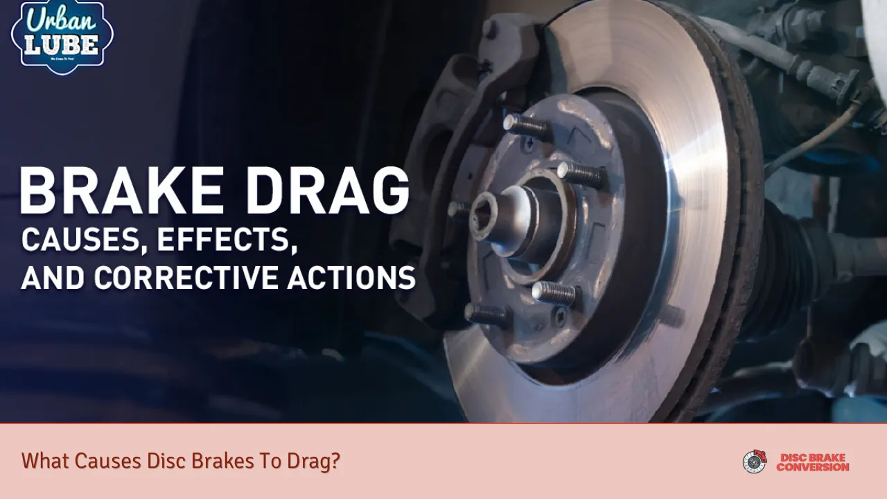 What Causes Disc Brakes To Drag?