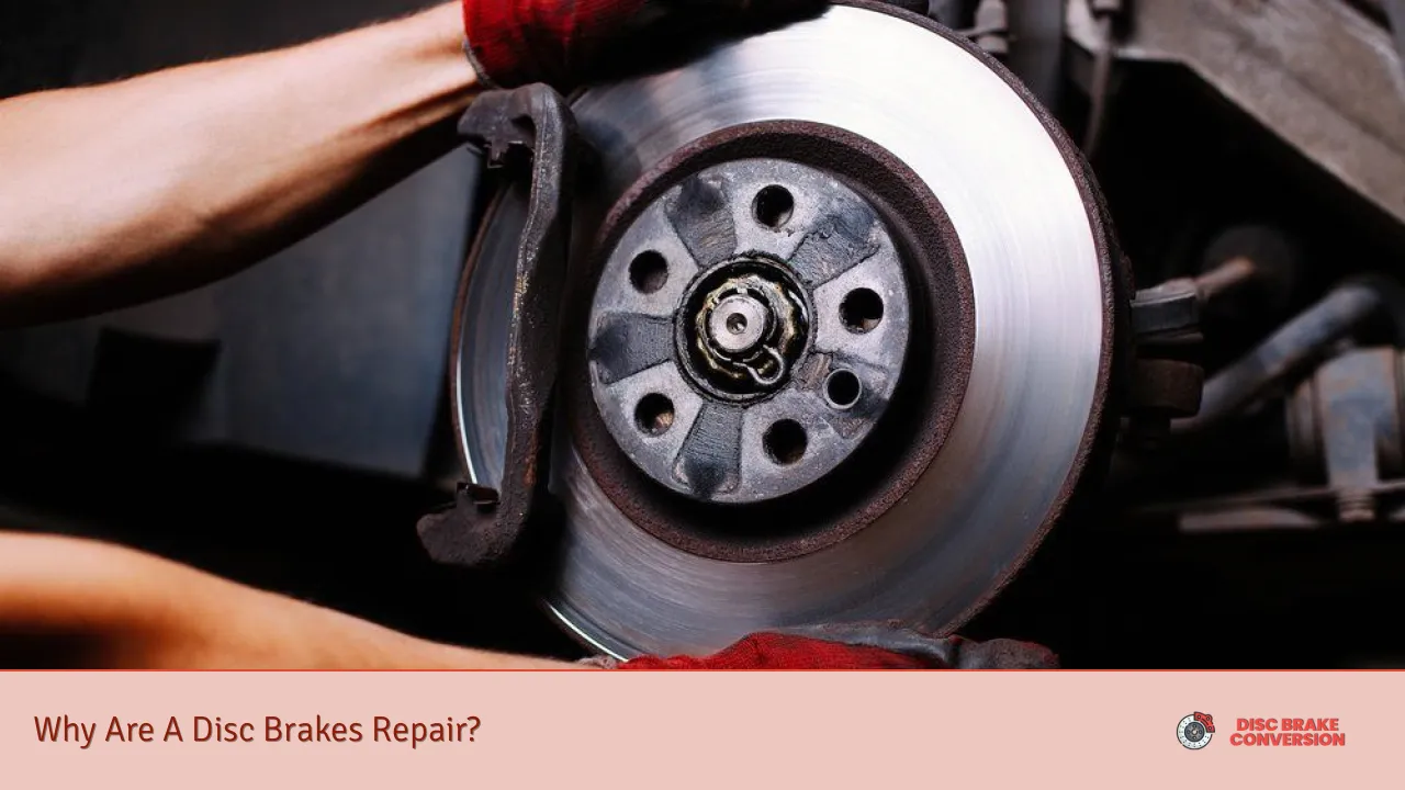 Why Are A Disc Brakes Repair?