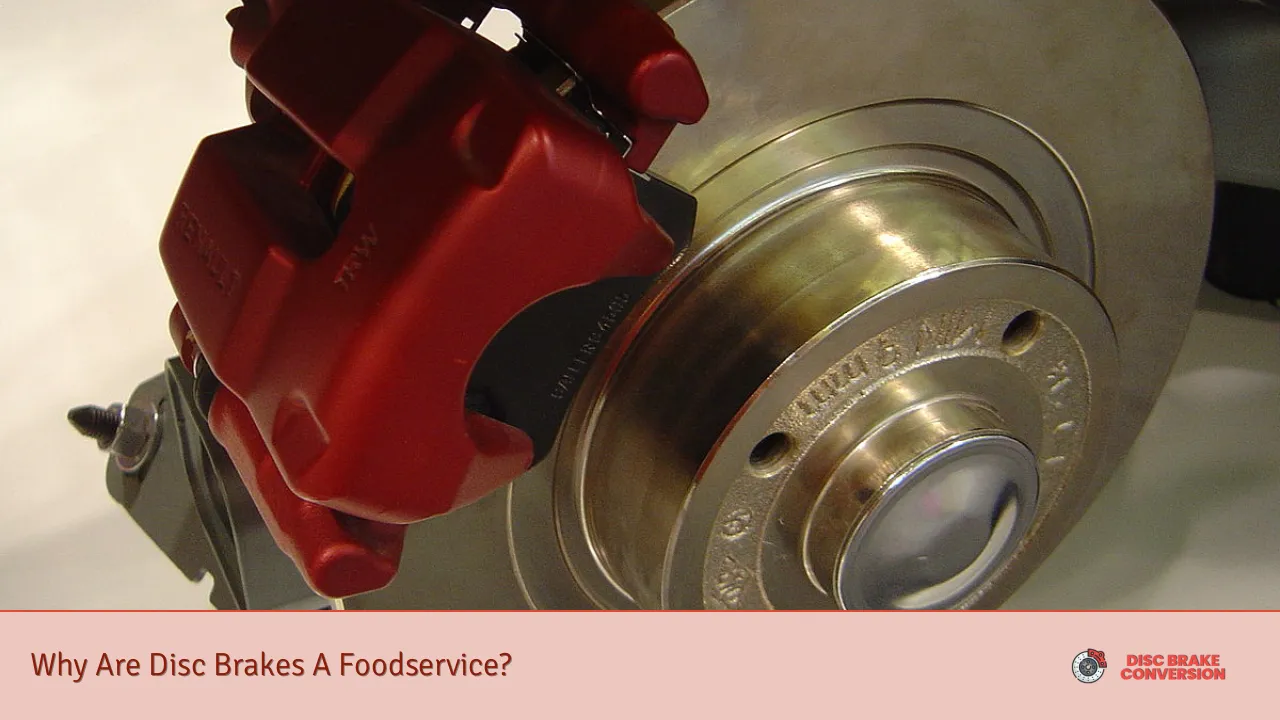 Why Are Disc Brakes A Foodservice?